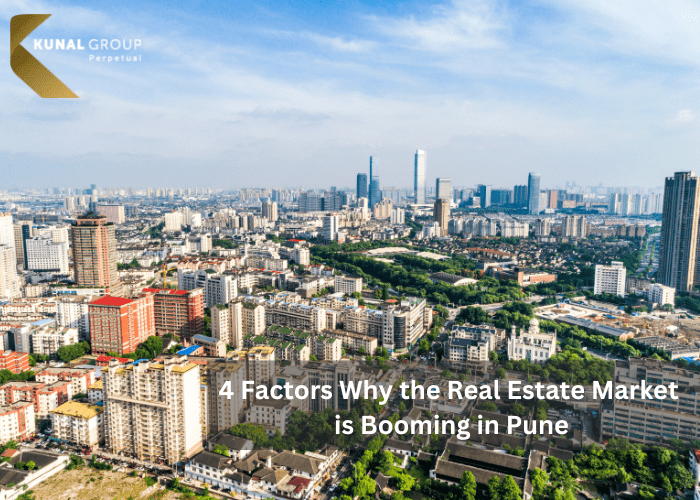 4 Factors Why the Real Estate Market is Booming in Pune - Kunal Group